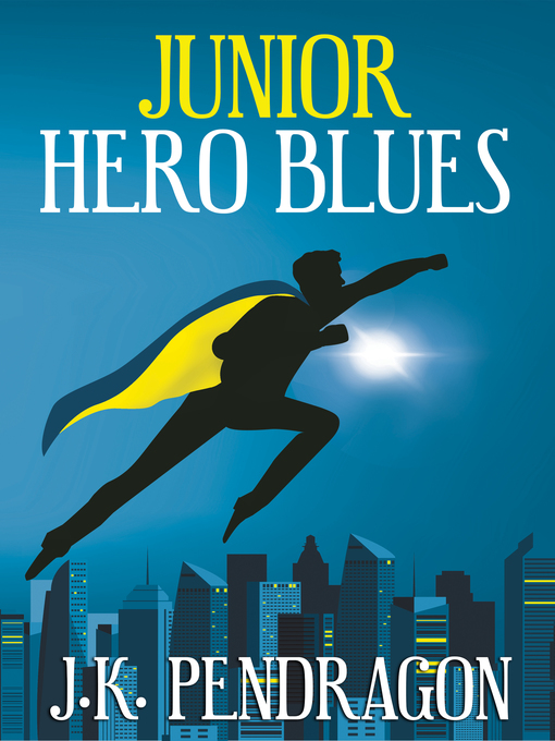 Title details for Junior Hero Blues by J.K. Pendragon - Available